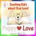 Teaching Kid's about TRUE Love! Parenting Tip. No.5