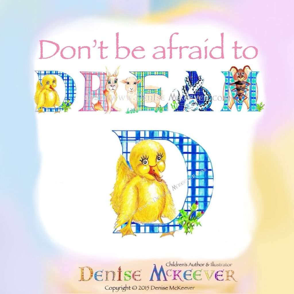 Don't be afraid to dream motivation image Denise McKeever Illustrator