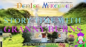 denise-mckeever-childrens-author-illustrator-and-storyteller -Granny Burns- Cottage